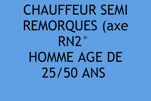 CHERCHE 2 CHAUFFEUR SEMI REMORQUE 