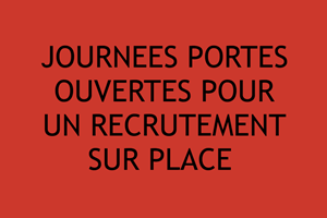 JOURNEES PORTES OUVERTES POUR UN RECRUTEMENT SUR PLACE 