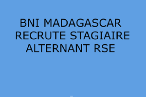 BNI MADAGASCAR  RECRUTE STAGIAIRE ALTERNANT RSE 