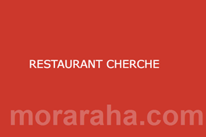 RESTAURANT CHERCHE 