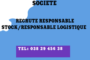 UNE SOCIETE CHERCHE RESPONSABLE DE STOCK ET RESPONSABLE LOGISTIQUE 