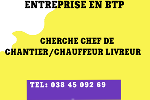 ENTREPRISE EN BTP CHERCHE CHEF DE CHANTIER/CHAUFFEUR LIVREUR 