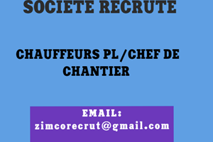 UN SOCIETE CHERCHE CHAUFFEURS PL /CHEF DE CHANTIER 