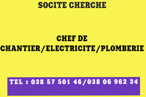 UN SOCIETE CHERCHE CHEF DE CHANTIER /ELECTRICITE /PLOMBERIE 