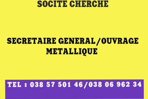 UN SOCIETE CHERCHE SECRETAIRE GENERAL/OUVRAGES METALLIQUE 