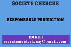  UN SOCIETE RECRUTE RESPONSABLE DE PRODUCTION 