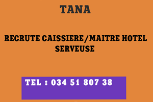 GRAND HOTEL SUR TANA RECRUTE MAITRE HOTEL/SERVEUSE/CAISSIERE 