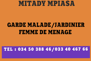 MITADY MPIASA GARDE MALADE/JARDINIER/FEMME DE MENAGE /GARDIEN 