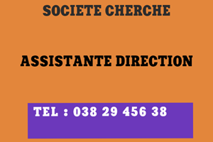 UN SOCIETE CHERCHE ASSISTANTE DE DIRECTION 