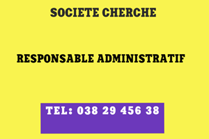 UN SOCIETE CHERCHE RESPONSABLE ADMINISTRATIFS 