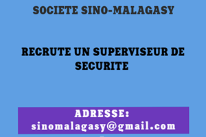 UN SOCIETE SINOMALAGASY SUPERVISEUR DE SECURITE 