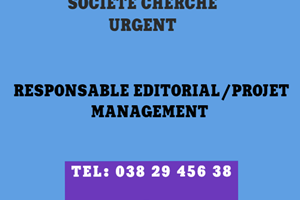 SOCIETE CHERCHE URGENT RESPOSABLE EDITORIAL/PROJEST MANAGEMENT 