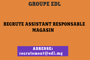 GROUPE EDL RECRUTE ASSISTANTE RESPONSABLE MAGASIN 