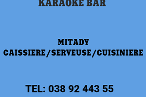 KARAOKE BAR MITADY CAISSIERE/SERVEUSE/CUISINIERE/DJ/SECURITE